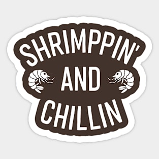 Shrimpin' & Chillin' Sticker